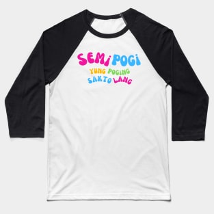 Semi Pogi Pinoy T Shirt Baseball T-Shirt